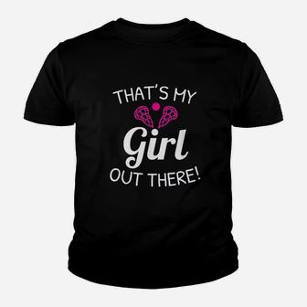 Lacrosse Mom Lacrosse Dad Thats My Girl Youth T-shirt | Crazezy CA