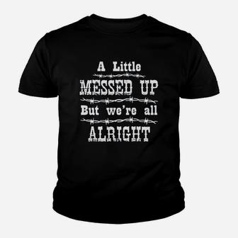 Ladies A Little Messed Up But Were All Alright Youth T-shirt | Crazezy