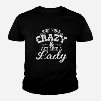 Ladies Hide Your Crazy Act Like Lady Country Music Cute Youth T-shirt | Crazezy CA