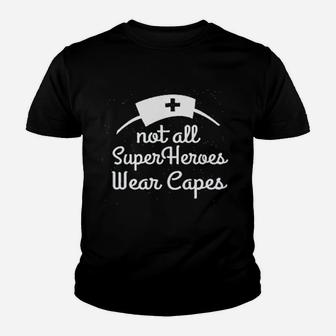 Ladies Not All Superheroes Wear Capes Nurse Superhero Youth T-shirt | Crazezy