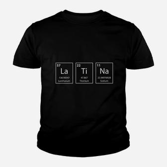 Latina Periodic Table Chemistry Elements Youth T-shirt | Crazezy UK