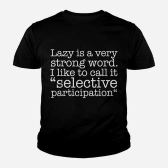 Lazy Is A Very Strong Word Funny Quote Sarcastic Youth T-shirt | Crazezy CA