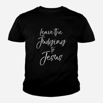 Leave The Judging To Jesus Youth T-shirt | Crazezy UK