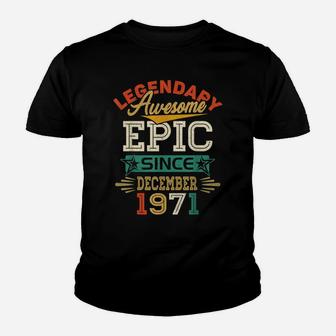 Legendary Awesome Epic Since December 1971 50Th Birthday Youth T-shirt | Crazezy UK