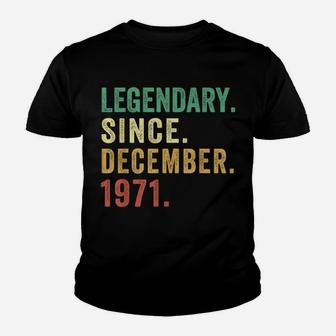 Legendary Since December 1971 50Th Birthday 50 Years Old Youth T-shirt | Crazezy UK