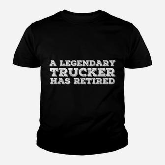 Legendary Trucker Has Retired Funny Retirement Trucking Gift Youth T-shirt | Crazezy
