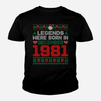 Legends Were Born In December 1981 40Th Birthday Christmas Sweatshirt Youth T-shirt | Crazezy