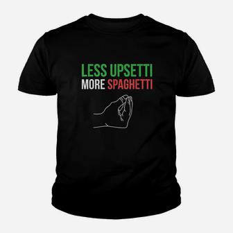 Less Upsetti More Spaghetti Funny Italian Sayings Youth T-shirt - Thegiftio UK