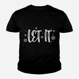 Let It Snows Somewhere Else Snowflakes Christmas Xmas Gift Sweatshirt Youth T-shirt | Crazezy CA