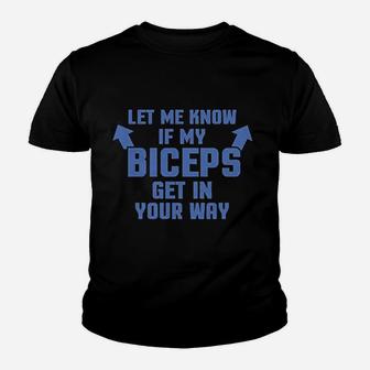 Let Me Know If My Biceps Get In The Way Youth T-shirt | Crazezy CA