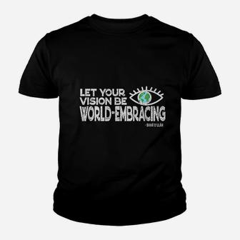 Let Your Vision Be World Embracing Youth T-shirt | Crazezy DE