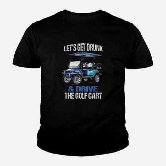 Lets Get Drunk And Drive The Golf Cart Youth T-shirt - Thegiftio UK