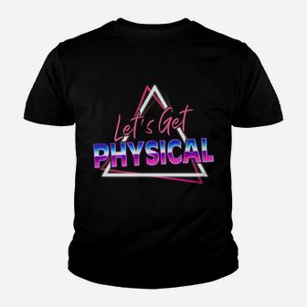 Lets Get Physical 80S Workout Costume Gym Rad 80'S Fitness Sweatshirt Youth T-shirt | Crazezy