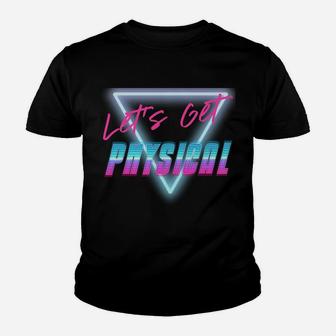 Lets Get Physical Workout Gym Tee Rad 80'S Retro Sweatshirt Youth T-shirt | Crazezy