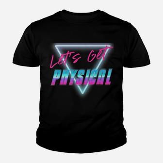 Lets Get Physical Workout Gym Tee Rad 80'S Retro Youth T-shirt | Crazezy