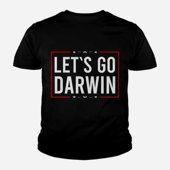 Lets Go Darwin Funny Sarcastic Women Men Let’S Go Darwin Youth T-shirt | Crazezy