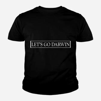 Lets Go Darwin Funny Trendy Sarcastic Men Let’S Go Darwin Youth T-shirt | Crazezy