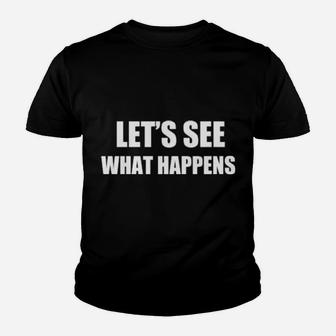 Let's See What Happens Youth T-shirt - Monsterry DE