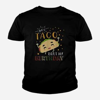 Lets Taco Bout My Birthday Youth T-shirt | Crazezy DE