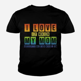 Lgbt I Love It When My Mom Accepts Me For Who I Am Youth T-shirt - Monsterry