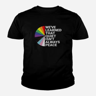 Lgbt We Are Learned That Quiet Isnt Always Peace Youth T-shirt - Monsterry