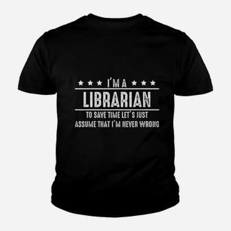 Librarian Never Wrong Librarian Gift For Librarians Youth T-shirt | Crazezy