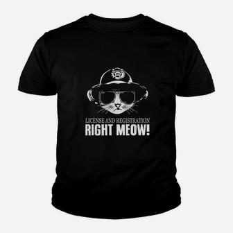 License And Registration Right Meow Funny Cat Cop Youth T-shirt | Crazezy