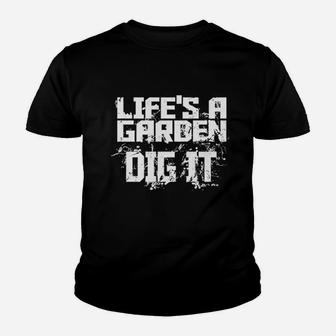 Life Is A Garden Dig It Youth T-shirt | Crazezy DE