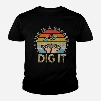 Life Is A Garden Dig It Youth T-shirt | Crazezy AU
