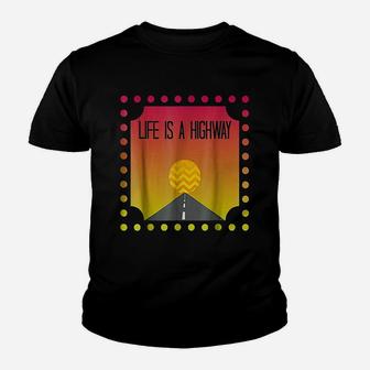Life Is A Highway Youth T-shirt | Crazezy UK