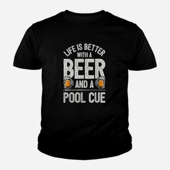 Life Is Better With A Beer And A Pool Cue Funny Billiards Youth T-shirt | Crazezy