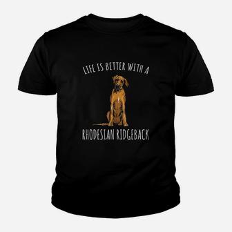 Life Is Better With A Rhodesian Ridgeback Dog Lover Youth T-shirt | Crazezy CA