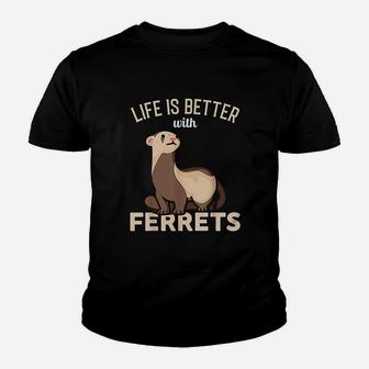 Life Is Better With Ferrets Youth T-shirt | Crazezy AU