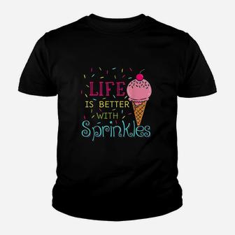 Life Is Better With Sprinkles Sweet Ice Cream Lover Youth T-shirt | Crazezy