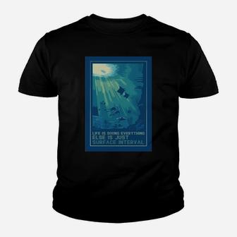 Life Is Diving Everything Else Is Just Surface Interval Youth T-shirt - Thegiftio UK
