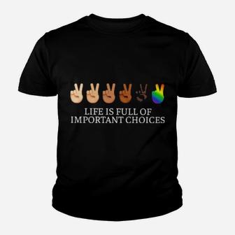 Life Is Full Of Important Choice Lgbt Youth T-shirt - Monsterry