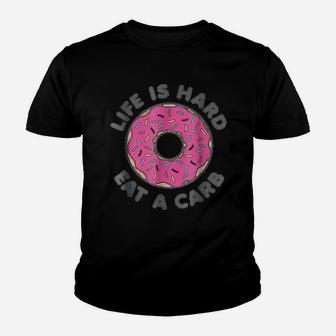 Life Is Hard Eat A Carb Donut Youth T-shirt | Crazezy