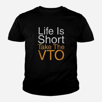 Life Is Short Take The Vto Youth T-shirt | Crazezy AU