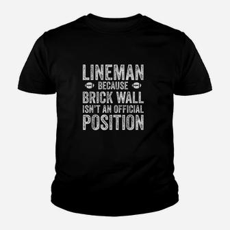 Lineman Because Brick Wall Isnt An Official Position Youth T-shirt | Crazezy CA