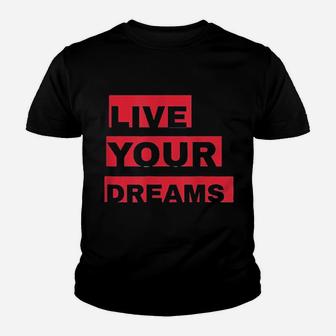 Live Your Dreams Youth T-shirt | Crazezy