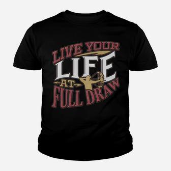 Live Your Life At Full Draw Bow Hunting Youth T-shirt | Crazezy AU