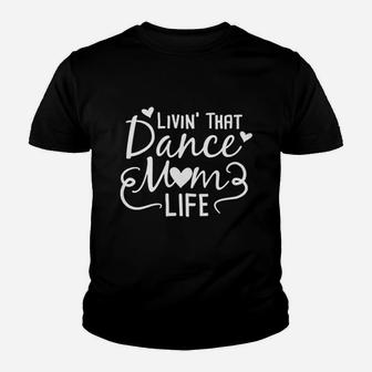 Living That Dance Mom Life Youth T-shirt | Crazezy