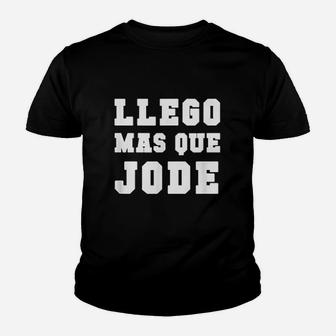 Llego Mas Que Jode Espanol Spanish Funny Youth T-shirt | Crazezy