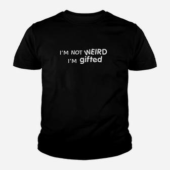 Loo Show I Am Not Weird I Am Gifted Ladies Youth T-shirt | Crazezy