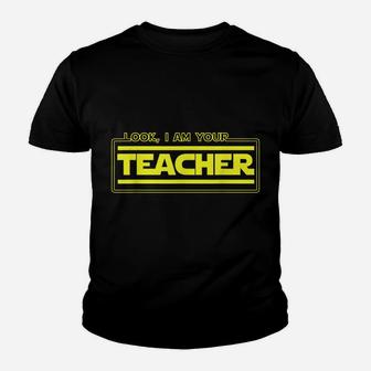 Look, I Am Your Teacher Funny Instructor Job Coach Youth T-shirt | Crazezy AU