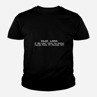 Lord Cant Make Me Skinny Friends Fat Youth T-shirt | Crazezy