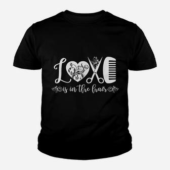 Love Is In The Hair Hairstylist Barber Hairdresser Youth T-shirt | Crazezy