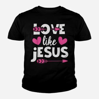 Love Like Jesus Quotes Christian Religious Easter Day Youth T-shirt | Crazezy CA