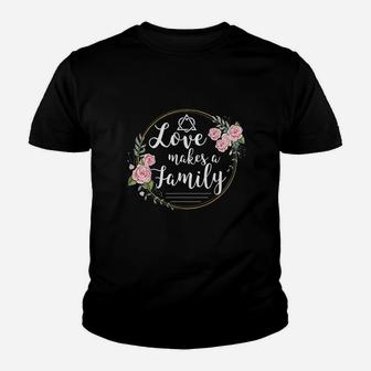 Love Makes A Family Youth T-shirt | Crazezy CA