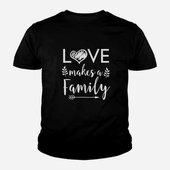 Love Makes A Family Youth T-shirt | Crazezy CA